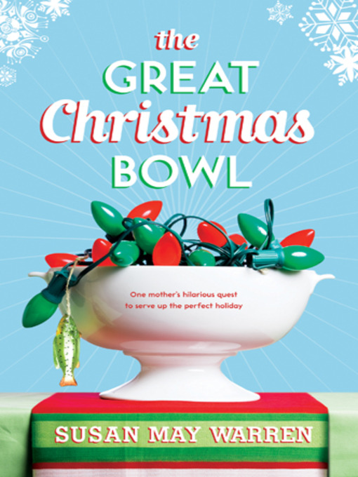 Title details for The Great Christmas Bowl by Susan May Warren - Wait list